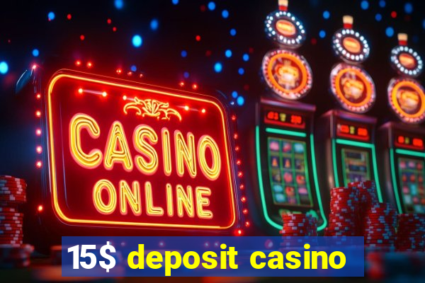 15$ deposit casino