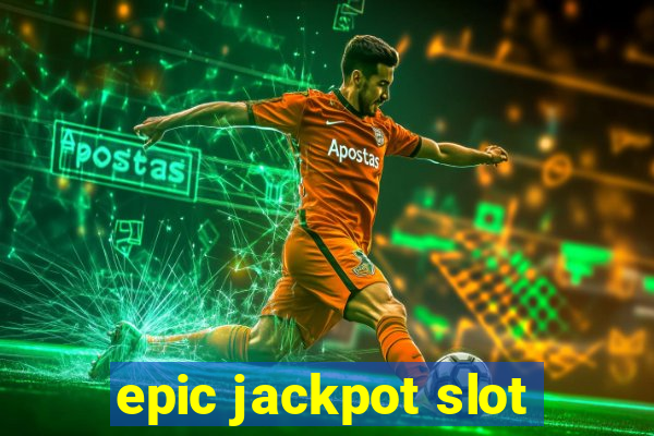 epic jackpot slot