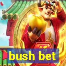 bush bet