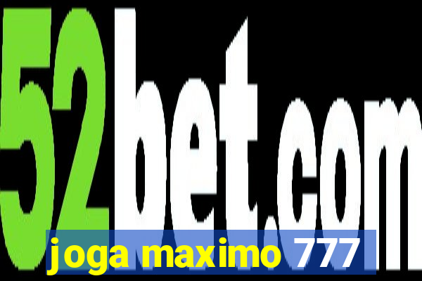 joga maximo 777