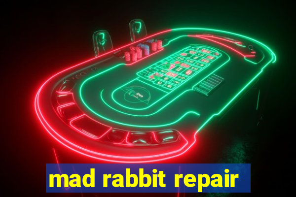 mad rabbit repair