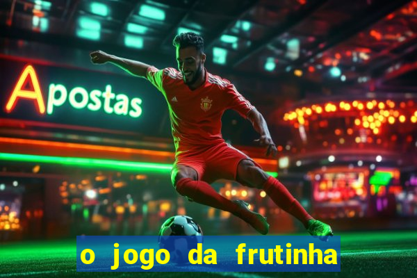 o jogo da frutinha paga mesmo