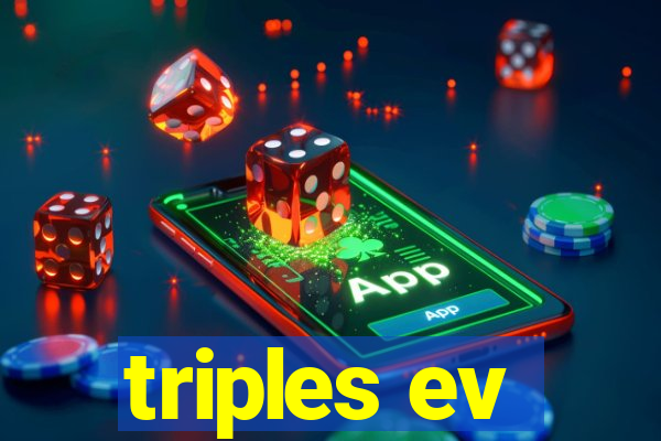 triples ev