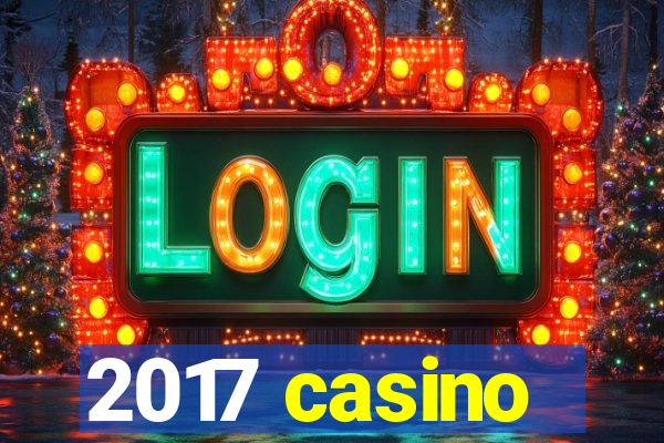 2017 casino