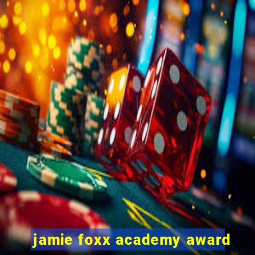 jamie foxx academy award