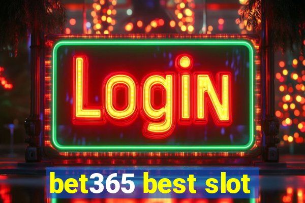 bet365 best slot