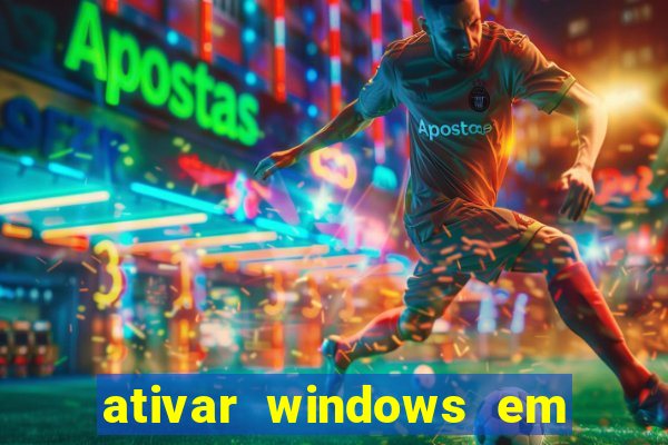 ativar windows em 30 segundos