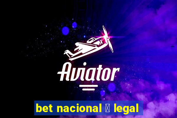 bet nacional 茅 legal