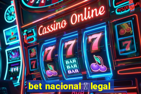 bet nacional 茅 legal