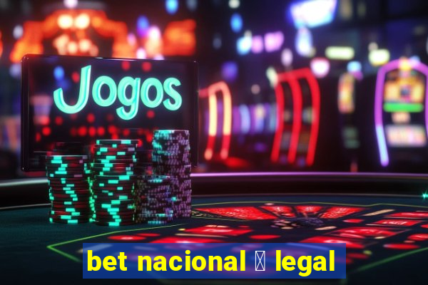 bet nacional 茅 legal