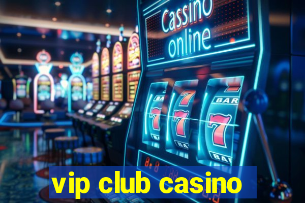 vip club casino