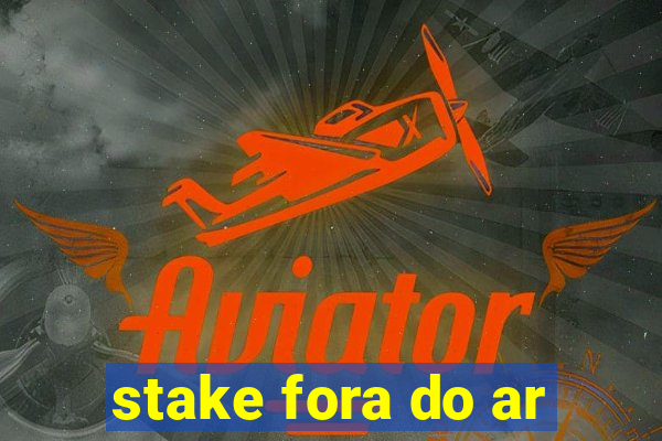 stake fora do ar