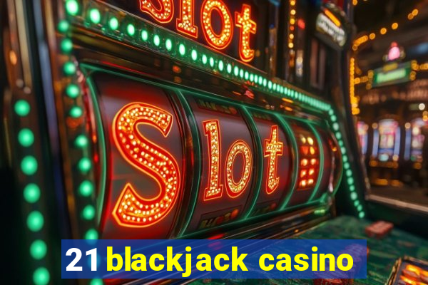 21 blackjack casino