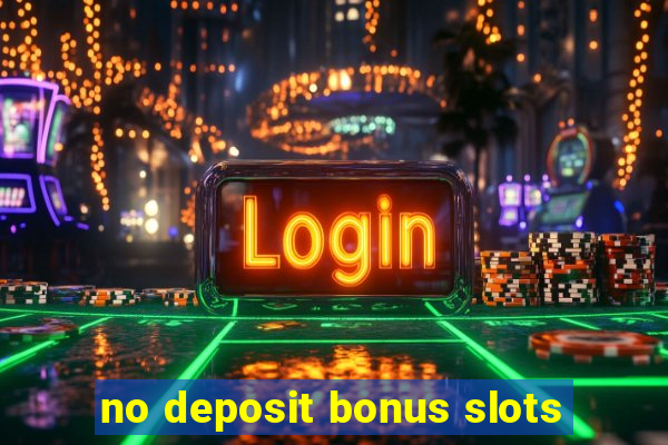 no deposit bonus slots