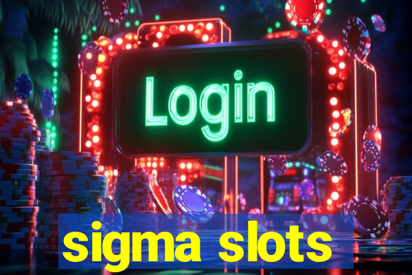 sigma slots