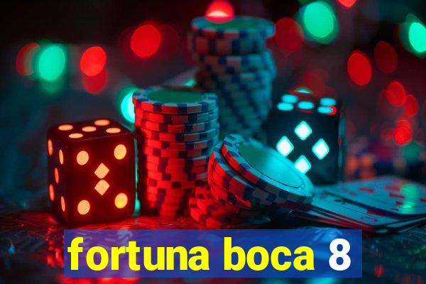 fortuna boca 8