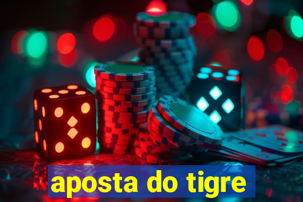 aposta do tigre