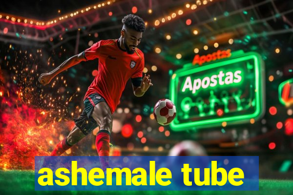 ashemale tube