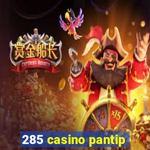 285 casino pantip