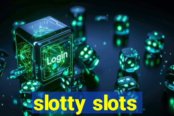 slotty slots