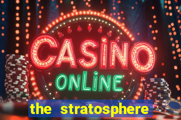 the stratosphere hotel and casino