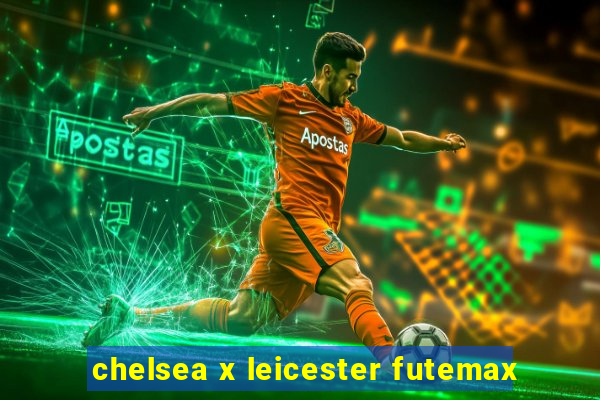 chelsea x leicester futemax