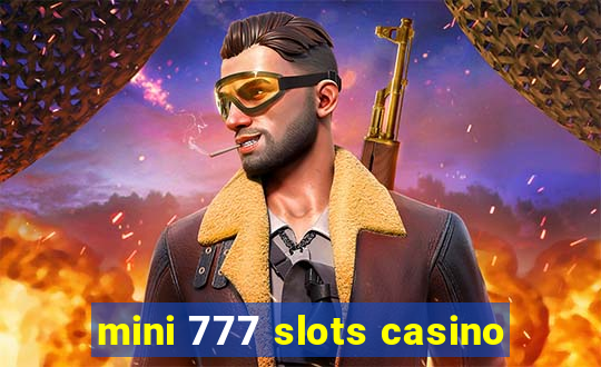 mini 777 slots casino