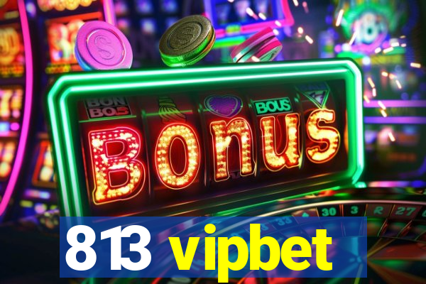 813 vipbet