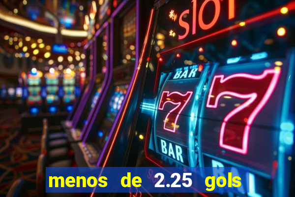 menos de 2.25 gols o que significa