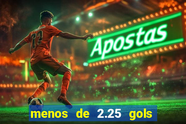 menos de 2.25 gols o que significa