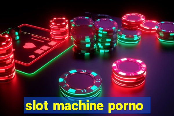 slot machine porno