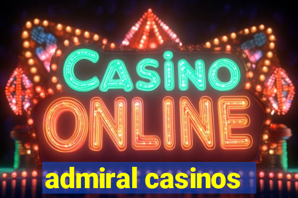 admiral casinos