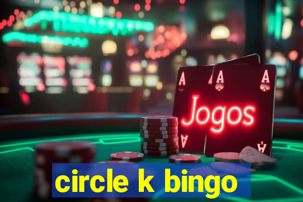 circle k bingo