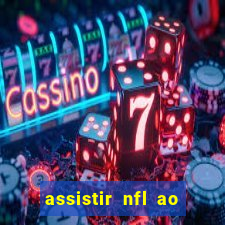 assistir nfl ao vivo grátis espn