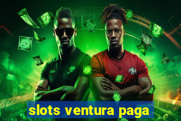 slots ventura paga