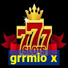 grrmio x