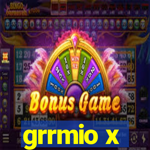 grrmio x