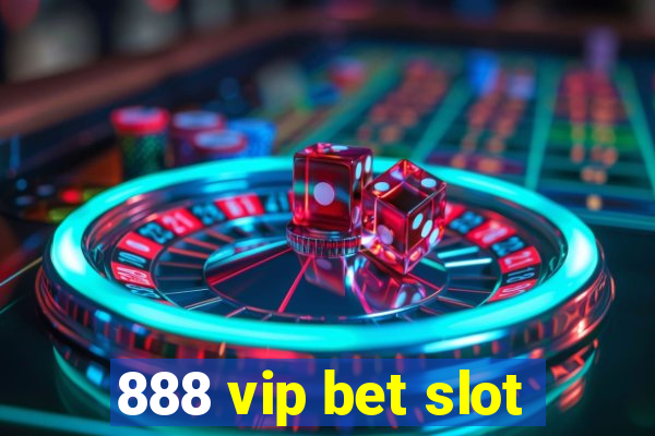 888 vip bet slot