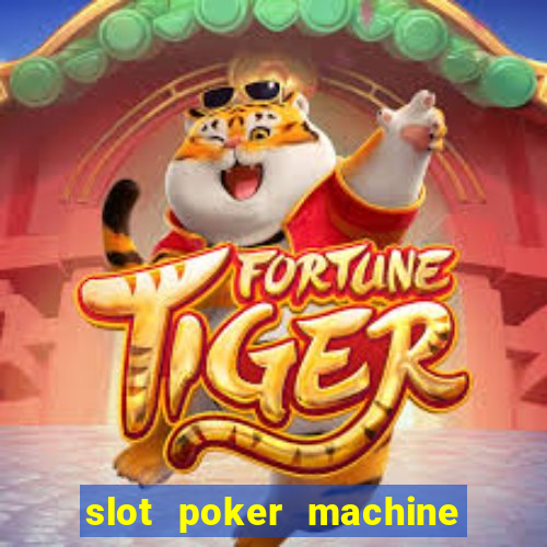 slot poker machine games free