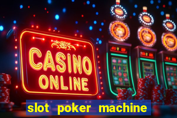 slot poker machine games free