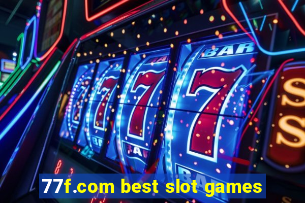 77f.com best slot games