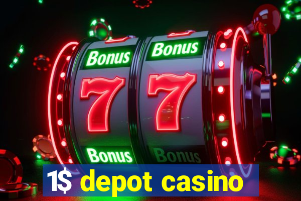 1$ depot casino