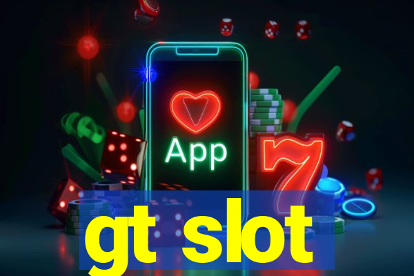 gt slot