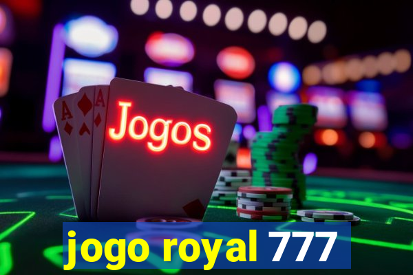 jogo royal 777