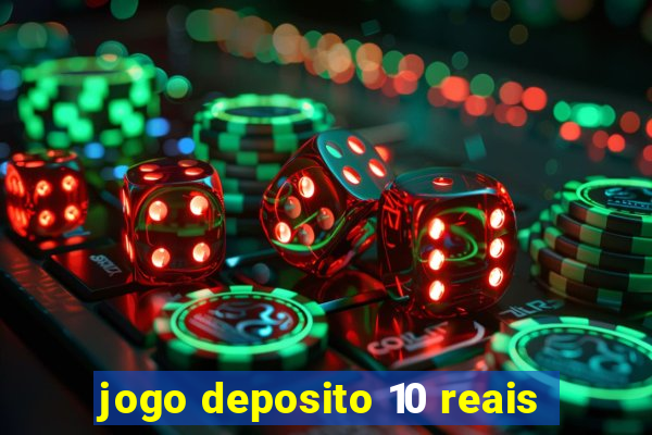 jogo deposito 10 reais