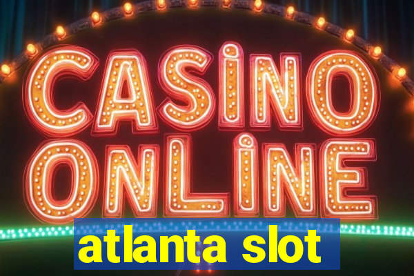 atlanta slot