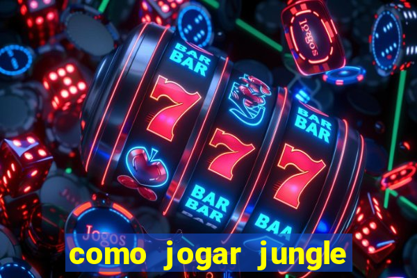 como jogar jungle league of legends