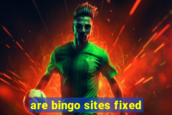 are bingo sites fixed