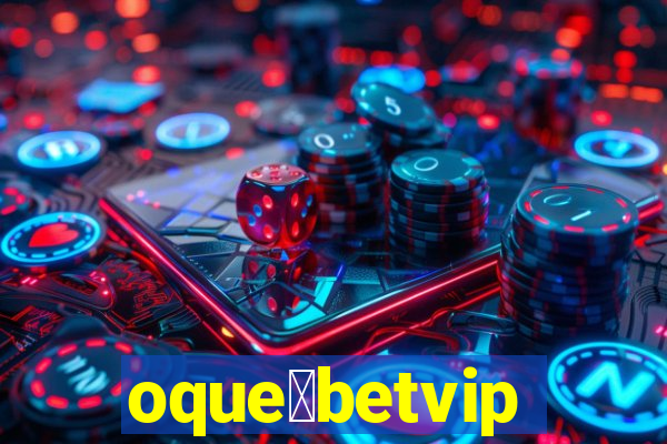 oque茅betvip