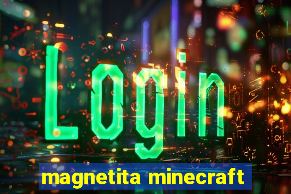 magnetita minecraft